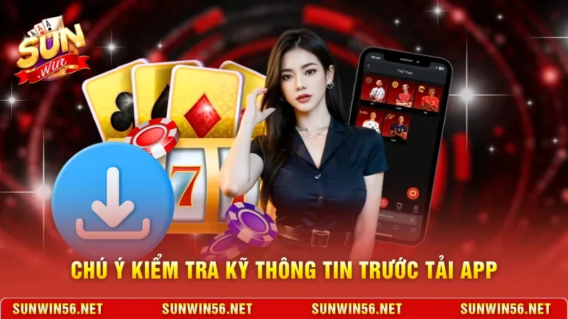Tải App Sunwin - Ứng Dụng Giải Trí Đỉnh Cao Trên Di Động 12 Sunwin Chú ý kiểm tra kỹ thông tin trước tải App