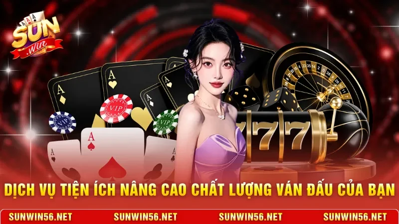 Dịch vụ tiện ích nâng cao chất lượng ván đấu của bạn