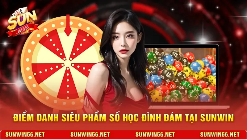Lô Đề Sunwin - Nơi Hội Tụ Các Siêu Phẩm Xổ Số Nhanh Hấp Dẫn 3 Sunwin Điểm danh những siêu phẩm số học đình đám tại Sunwin