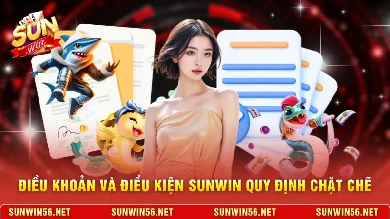 Điều khoản và điều kiện Sunwin quy định chặt chẽ