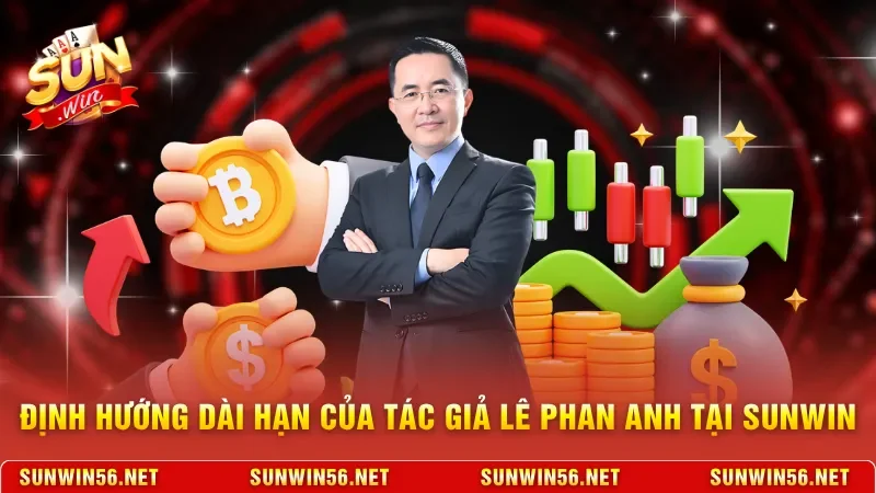 Định hướng dài hạn của tác giả Lê Phan Anh tại Sunwin