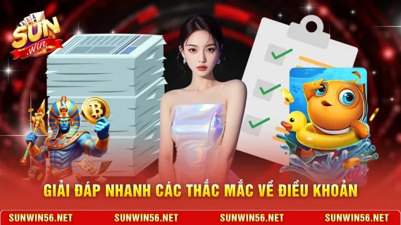 Giải đáp nhanh các thắc mắc về điều khoản