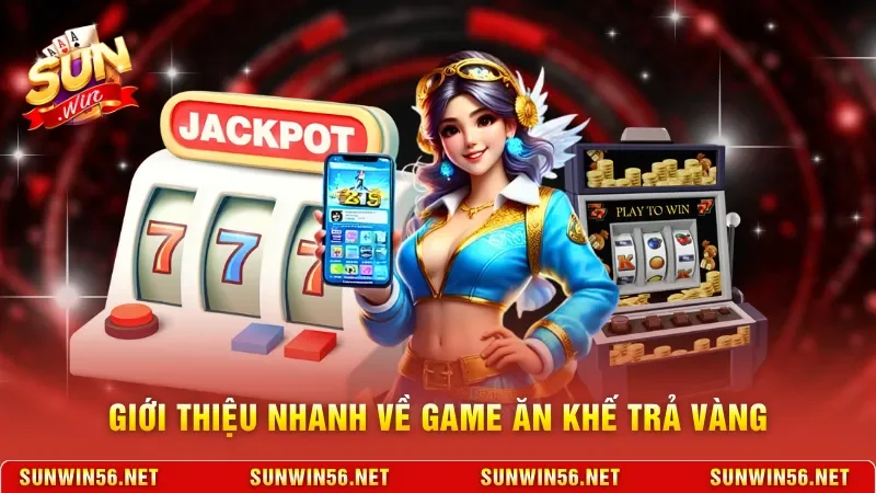 Giới thiệu nhanh về game ăn khế trả vàng