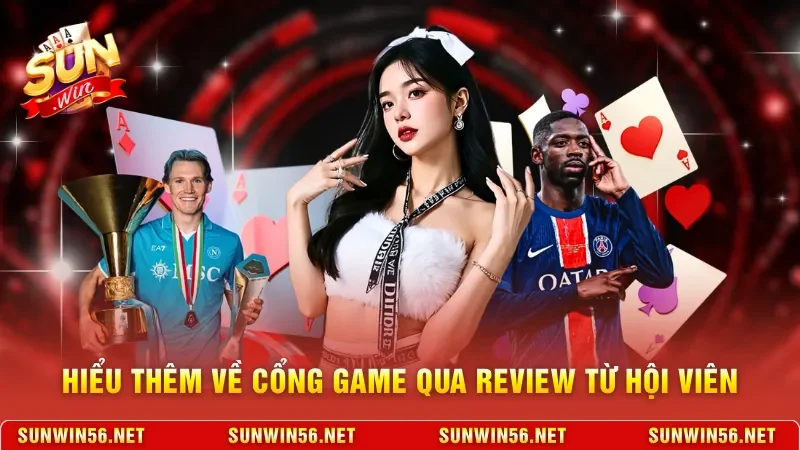 Hiểu thêm về cổng game qua review từ hội viên