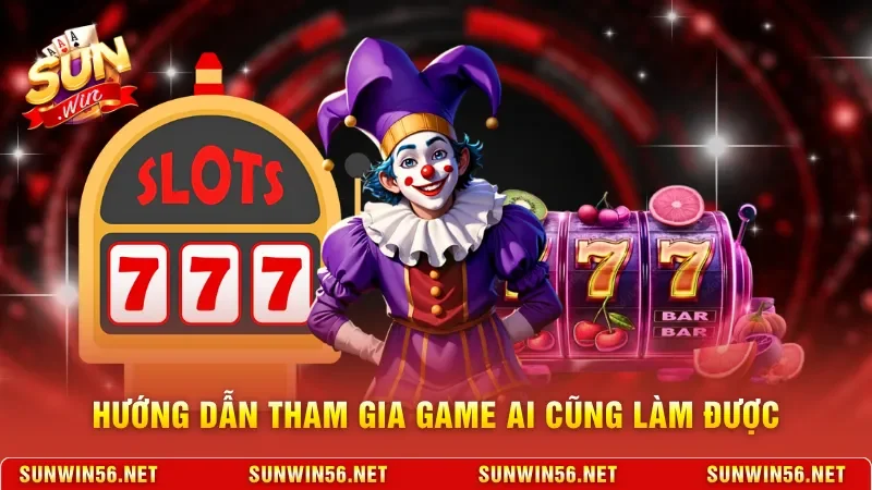 Hướng dẫn tham gia game ai cũng làm được
