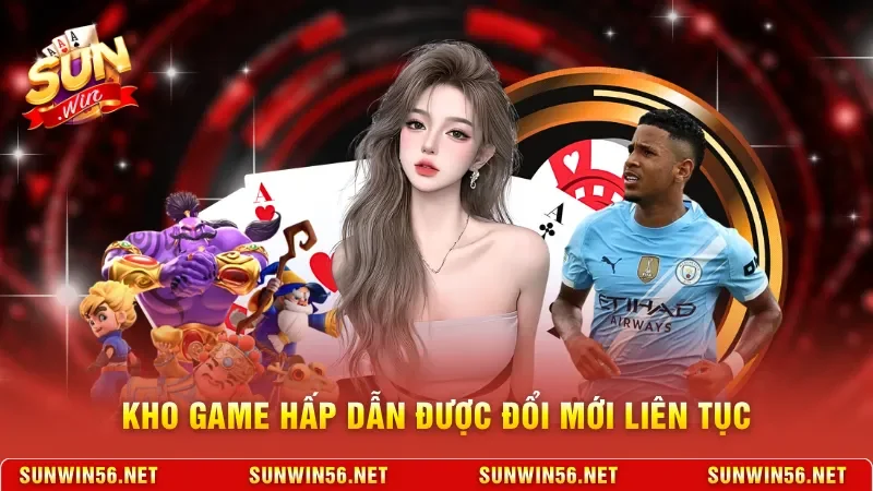 Kho game hấp dẫn được đổi mới liên tục