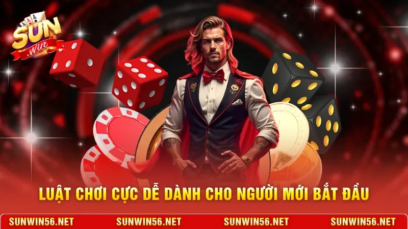 Luật chơi cực dễ dành cho người mới bắt đầu