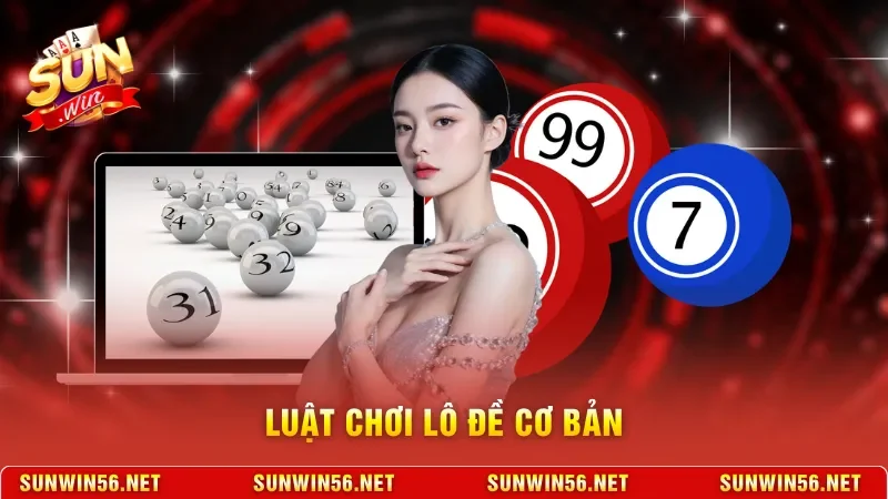 Luật chơi lô đề cơ bản 